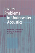 Michae I Taroudakis, Michael I Taroudakis, Makrakis, Makrakis, George Makrakis, George N. Makrakis... - Inverse Problems in Underwater Acoustics