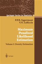 P P Eggermont, P P B Eggermont, P. P. B. Eggermont, P.P.B. Eggermont, V N LaRiccia, V. N. LaRiccia... - Maximum Penalized Likelihood Estimation