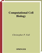 Christopher P. Fall, John M Wagner et al, Eric S. Marland, Eri S Marland, Eric S Marland, John J. Tyson... - Computational Cell Biology