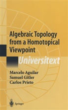Marcel Aguilar, Marcelo Aguilar, Samue Gitler, Samuel Gitler, Carlos Prieto, S. B. Sontz - Algebraic Topology from a Homotopical Viewpoint