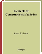 James E Gentle, James E. Gentle, John Chambers, David J. Hand, Wolfgang K. Härdle - Elements of Computational Statistics