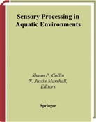 J. Atema, T. Bullock, R. R. Fay, A. N. Popper, W. N. Tavolga, Shaun P. Collin... - Sensory Processing in Aquatic Environments