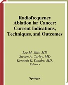 Steve A Curley, Steven A Curley, Steven A. Curley, Lee M. Ellis, Kenneth K Tanabe, Kenneth K. Tanabe - Radiofrequency Ablation for Cancer