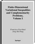Francisc Facchinei, Francisco Facchinei, Jong-Shi Pang - Finite-Dimensional Variational Inequalities and Complementarity Problems