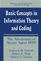 Solomon Golomb, Solomon W Golomb, Solomon W. Golomb, Robert Peile, Robert E Peile, Robert E. Peile... - Basic Concepts in Information Theory and Coding