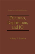 Jeffery P Braden, Jeffery P. Braden, I. King Jordan - Deafness, Deprivation, and IQ