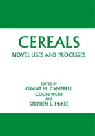 Grant M. Campbell, Grant M Campbell, Grant M. Campbell, Stephen L McKee, Stephen L McKee, Stephen L. McKee... - Cereals: Novel Uses and Processes