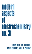 John O'M. Bockris, Brian E. Conway, Brian E Conway, Ralp E White, Ralph E White, Ralph E. White - Modern Aspects of Electrochemistry. No.31