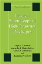 Guth, Günter H. Guthöhrlein, Serg Kazantsev, Sergei A. Kazantsev, Sergi Kazantsev, Vyacheslav Khutorshchikov... - Practical Spectroscopy of High-Frequency Discharges