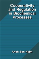 Arieh Ben-Naim, Arieh Y Ben-Naim, Arieh Y. Ben-Naim - Cooperativity and Regulation in Biochemical Processes