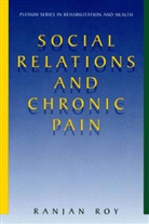 Ranjan Roy - Social Relations and Chronic Pain
