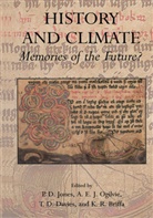 K. R. Briffa, K.R. Briffa, T D Davies et al, T. D. Davies, T.D. Davies, E J Ogilvie... - History and Climate: Memories of the Future?