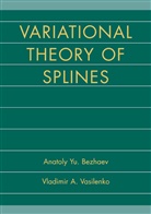 Anatoly Y Bezhaev, Anatoly Yu Bezhaev, Anatoly Yu. Bezhaev, Vladimir A Vasilenko, Vladimir A. Vasilenko - Variational Theory of Splines