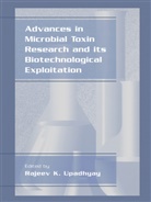 Rajee K Upadhyay, Rajeev K Upadhyay, Rajeev K. Upadhyay - Advances in Microbial Toxin Research and Its Biotechnological Exploitation