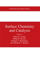 Albert F. Carley, Philip Davies, Philip R. Davies, Graham J. Hutchings, Graham J Hutchings et al, Phili R Davies... - Surface Chemistry and Catalysis