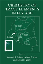Ashok K. Alva, Robert F Keefer, Asho K Alva, Ashok K Alva, Robert F. Keefer, Kenneth S. Sajwan - Chemistry of Trace Elements in Fly Ash