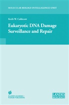 Keith William Caldecott, Keit William Caldecott, Keith William Caldecott - Eukaryotic DNA Damage Surveillance and Repair
