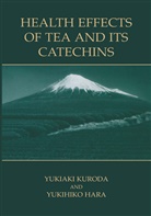 Yukihiko Hara, Yukiaki Kuroda, Hara, Hara, Yukihiko Hara, Yukiak Kuroda... - Health Effects of Tea and Its Catechins