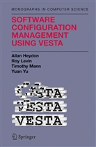 Clark Alla Heydon, Clark Allan Heydon, Ro Levin, Roy Levin, Timothy P et Mann, Timothy P. Mann... - Software Configuration Management Using Vesta