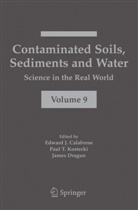 Edward J. Calabrese, James Dragun, Paul T. Kostecki, Pau T Kostecki, Paul T Kostecki - Contaminated Soils, Sediments and Water:
