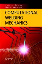 Mehdi Akhlaghi, John Goldak, John A Goldak, John A. Goldak - Computational Welding Mechanics