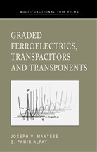 Pamir S. Alpay, S Pamir Alpay, S. Pamir Alpay, Joseph Mantese, Joseph V Mantese, Joseph V. Mantese - Graded Ferroelectrics, Transpacitors and Transponents