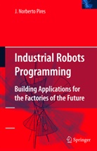 J Norberto Pires, J. Norberto Pires - Industrial Robots Programming