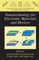 Evgen Gusev, Evgeni Gusev, Jan K Labanowski et al, Anatoli Korkin, Jan K. Labanowski, Serge Luryi - Nanotechnology for Electronic Materials and Devices