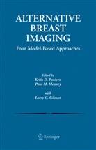 Keith D. Paulsen, Larry Gilman, Pau M Meaney, Paul M Meaney, Paul M. Meaney, Keith D. Paulsen - Alternative Breast Imaging