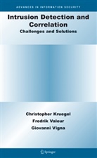 Christophe Kruegel, Christopher Kruegel, Fredri Valeur, Fredrik Valeur, Giovan Vigna, Giovanni Vigna - Intrusion Detection and Correlation