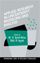 Bilal Ayyub, Bilal M. Ayyub, Bila M Ayyub, Bilal M Ayyub - Applied Research in Uncertainty Modeling and Analysis