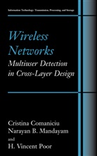 Christin Comaniciu, Christina Comaniciu, Narayan Mandayam, Narayan B Mandayam, Narayan B. Mandayam, H V Poor... - Wireless Networks: Multiuser Detection in Cross-Layer Design
