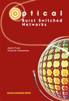 Jason Jue, Jason P Jue, Jason P. Jue, Vinod M Vokkarane, Vinod M. Vokkarane - Optical Burst Switched Networks