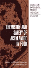 Mende Friedman, Mendel Friedman, MOTTRAM, Mottram, Don Mottram - Chemistry and Safety of Acrylamide in Food