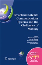 Fernando Pedro Lopes Boavida Fernandes, Thierry Gayraud, Edmundo Heitor da Silva Monteiro, Miche Mazella, Michel Mazella, Joao Gilberto de Matos Orvalho... - Broadband Satellite Communication Systems and the Challenges of Mobility