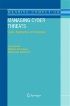 Vipin Kumar, Vipin Kumar, Aleksandar Lazarevic, Jaidee Srivastava, Jaideep Srivastava - Managing Cyber Threats