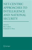 E Petry, E Petry, Ro Ladner, Roy Ladner, Frederick E. Petry - Net-Centric Approaches to Intelligence and National Security
