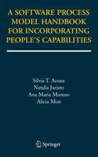 Silvia Acuna, Silvia T Acuna, Silvia T. Acuna, Natali Juristo, Natalia Juristo, Alicia Mon... - A Software Process Model Handbook for Incorporating People's Capabilities
