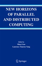 Miny Guo, Minyi Guo, Tianruo Yang, Tianruo Yang, Laurence Tianruo Yang - New Horizons of Parallel and Distributed Computing