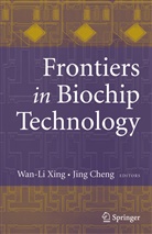 Cheng, Cheng, Jing Cheng, Wan-L Xing, Wan-Li Xing - Frontiers in Biochip Technology