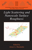 Alexe A Maradudin, Alexei A Maradudin, Alexei A. Maradudin - Light Scattering and Nanoscale Surface Roughness