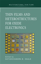 Satishchandr B Ogale, Satishchandra B Ogale, Satishchandra B. Ogale - Thin Films and Heterostructures for Oxide Electronics