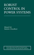 Balarko Chaudhuri, Bikas Pal, Bikash Pal - Robust Control in Power Systems