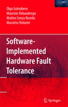 Olg Goloubeva, Olga Goloubeva, Maurizi Rebaudengo, Maurizio Rebaudengo, Matteo Sonza Reorda, Sonza Reorda... - Software-Implemented Hardware Fault Tolerance