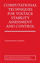 Venkataramana Ajjarapu, Venkataramana Ajjarapu - Computational Techniques for Voltage Stability Assessment and Control