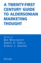 Rober D Tamilia, Robert D Tamilia, Stanley J Shapiro, Stanley J. Shapiro, Robert D. Tamilia, Ben Wooliscroft - A Twenty-First Century Guide to Aldersonian Marketing Thought