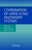 Roger Mailler, Roger T. Mailler, Paul Scerri, Roger T Mailler, Régi Vincent, Régis Vincent - Coordination of Large-Scale Multiagent Systems