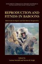 Steven R. Leigh, R Leigh, R Leigh, Lariss Swedell, Larissa Swedell - Reproduction and Fitness in Baboons: Behavioral, Ecological, and Life History Perspectives