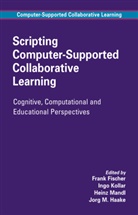 Frank Fischer, Jörg M. Haake, Ing Kollar, Ingo Kollar, Heinz Mandl, Heinz Mandl et al - Scripting Computer-Supported Collaborative Learning