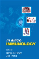 Darre D R Flower, Darren D R Flower, Darren D. R. Flower, Darren D.R. Flower, Timmis, Timmis... - In Silico Immunology